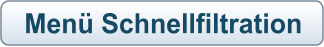 Menü Schnellfiltration