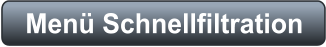 Menü Schnellfiltration