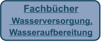 Fachbücher   Wasserversorgung, Wasseraufbereitung