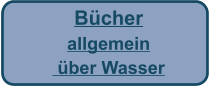 Bücher  allgemein  über Wasser